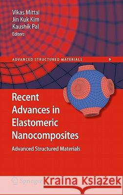 Recent Advances in Elastomeric Nanocomposites Vikas Mittal Jin Kuk Kim Kaushik Pal 9783642157868 Not Avail