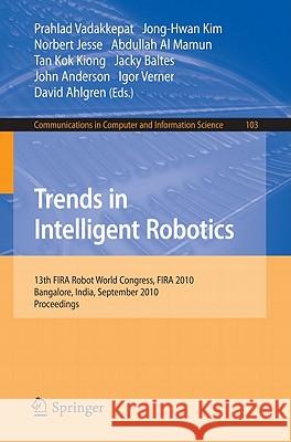 Trends in Intelligent Robotics: 15th Robot World Cup and Congress, Fira 2010, Bangalore, India, September15-19, 2010, Proceedings Vadakkepat, Prahlad 9783642158094 Not Avail