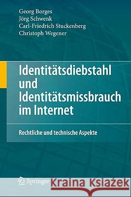 Identitätsdiebstahl Und Identitätsmissbrauch Im Internet: Rechtliche Und Technische Aspekte Borges, Georg 9783642158322 Not Avail
