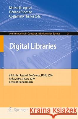 Digital Libraries: 6th Italian Research Conference, IRCDL 2010, Padua, Italy, January 28-29, 2010, Revised Selected Papers Agosti, Maristella 9783642158490 Not Avail