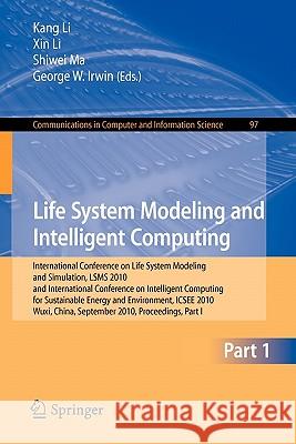 Life System Modeling and Intelligent Computing: International Conference on Life System Modeling and Simulation, LSMS 2010, and International Conferen Li, Kang 9783642158520 Not Avail