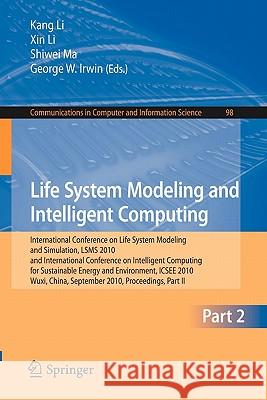 Life System Modeling and Intelligent Computing: International Conference on Life System Modeling and Simulation, LSMS 2010, and International Conferen Li, Kang 9783642158582 Not Avail
