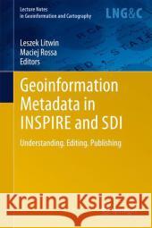 Geoinformation Metadata in Inspire and SDI: Understanding. Editing. Publishing Litwin, Leszek 9783642158612 Not Avail