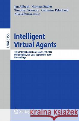 Intelligent Virtual Agents: 10th International Conference, Iva 2010, Philadelphia, Pa, Usa. Proceedings Allbeck, Jan 9783642158919 Not Avail