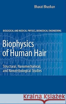 Biophysics of Human Hair: Structural, Nanomechanical, and Nanotribological Studies Bhushan, Bharat 9783642159008 Biological and Medical Physics, Biomedical En