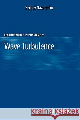 Wave Turbulence Sergey Nazarenko 9783642159411 Springer