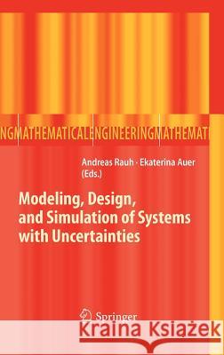Modeling, Design, and Simulation of Systems with Uncertainties Andreas Rauh Ekaterina Auer 9783642159558 Springer
