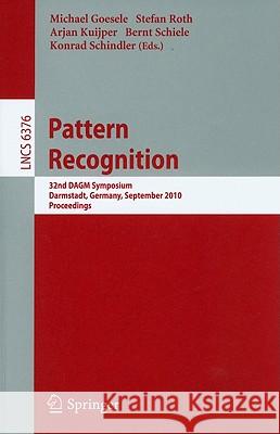 Pattern Recognition: 32nd Dagm Symposium, Darmstadt, Germany, September 22-24, 2010, Proceedings Goesele, Michael 9783642159855