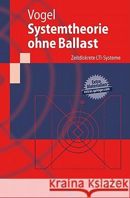 Systemtheorie Ohne Ballast: Zeitdiskrete Lti-Systeme Vogel, Peter 9783642160455