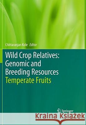 Wild Crop Relatives: Genomic and Breeding Resources: Temperate Fruits Kole, Chittaranjan 9783642160561