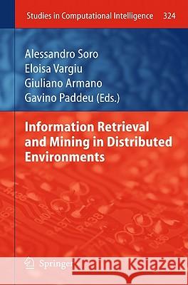 Information Retrieval and Mining in Distributed Environments Alessandro Soro, Eloisa Vargiu, Giuliano Armano, Gavino Paddeu 9783642160882