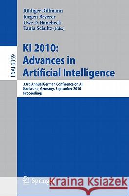 KI 2010: Advances in Artificial Intelligence: 33rd Annual German Conference on Ai, Karlsruhe, Germany, September 21-24, 2010, Proceedings Dillmann, Rüdiger 9783642161100