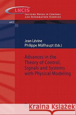 Advances in the Theory of Control, Signals and Systems with Physical Modeling Jean Levine Philippe Mullhaupt 9783642161346 Not Avail