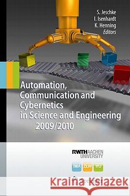 Automation, Communication and Cybernetics in Science and Engineering 2009/2010 Jeschke, Sabina 9783642162077