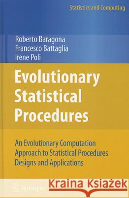 Evolutionary Statistical Procedures: An Evolutionary Computation Approach to Statistical Procedures Designs and Applications Baragona, Roberto 9783642162176 Not Avail