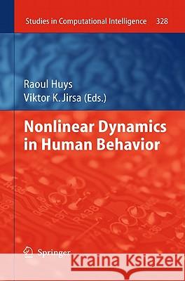 Nonlinear Dynamics in Human Behavior Raoul Huys Viktor K. Jirsa 9783642162619 Not Avail