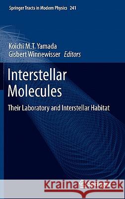 Interstellar Molecules: Their Laboratory and Interstellar Habitat Koichi M. T. Yamada, Gisbert Winnewisser 9783642162671 Springer-Verlag Berlin and Heidelberg GmbH & 