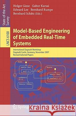 Model-Based Engineering of Embedded Real-Time Systems: International Dagstuhl Workshop, Dagstuhl Castle, Germany, November 4-9, 2007. Revised Selected Giese, Holger 9783642162763