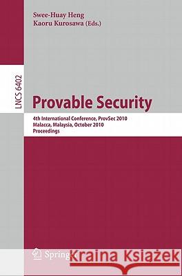 Provable Security: 4th International Conference, Provsec 2010, Malacca, Malaysia, October 13-15, 2010, Proceedings Kurosawa, Kaoru 9783642162794 Not Avail