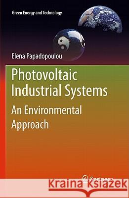 Photovoltaic Industrial Systems: An Environmental Approach Papadopoulou, Elena 9783642163005 Not Avail