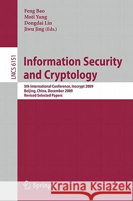 Information Security and Cryptology: 5th International Conference, Inscrypt 2009, Beijing, China, December 12-15, 2009, Revised Selected Papers Bao, Feng 9783642163418 Not Avail