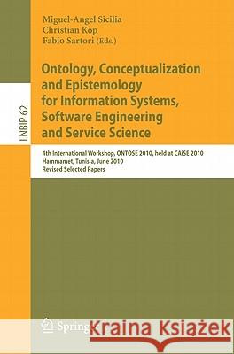 Ontology, Conceptualization and Epistemology for Information Systems, Software Engineering and Service Science: 4th International Workshop, ONTOSE 201 Sicilia, Miguel-Angel 9783642164958 Not Avail