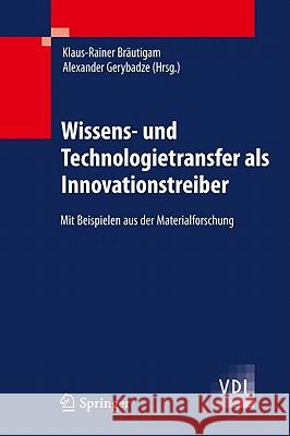 Wissens- Und Technologietransfer ALS Innovationstreiber: Mit Beispielen Aus Der Materialforschung Bräutigam, Klaus-Rainer 9783642165122