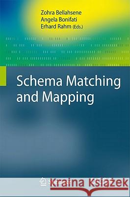 Schema Matching and Mapping Zohra Bellahsene, Angela Bonifati, Erhard Rahm 9783642165177