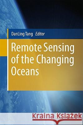 Remote Sensing of the Changing Oceans Danling Tang 9783642165405 Not Avail