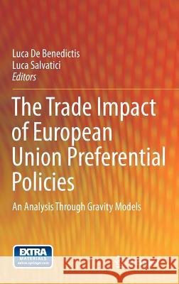 The Trade Impact of European Union Preferential Policies: An Analysis Through Gravity Models De Benedictis, Luca 9783642165634 Springer