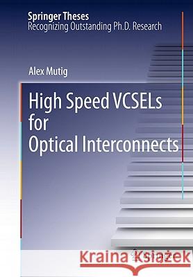 High Speed VCSELs for Optical Interconnects Alex Mutig 9783642165696 Not Avail