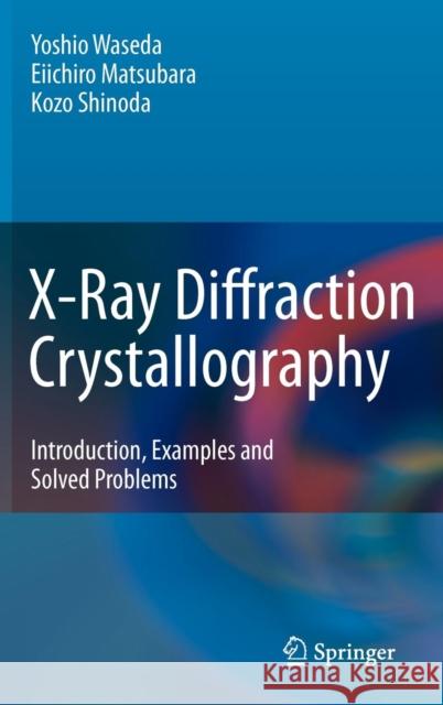 X-Ray Diffraction Crystallography: Introduction, Examples and Solved Problems Waseda, Yoshio 9783642166341