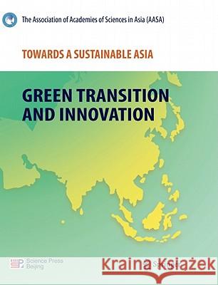 Towards a Sustainable Asia: Green Transition and Innovation Association of Academies of Sciences in 9783642166747 Not Avail