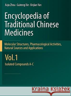 Encyclopedia of Traditional Chinese Medicines - Molecular Structures, Pharmacological Activities, Natural Sources and Applications: Vol. 1: Isolated C Zhou, Jiaju 9783642167348 Not Avail