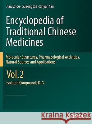 Encyclopedia of Traditional Chinese Medicines - Molecular Structures, Pharmacological Activities, Natural Sources and Applications: Vol. 2: Isolated C Zhou, Jiaju 9783642167379 Not Avail