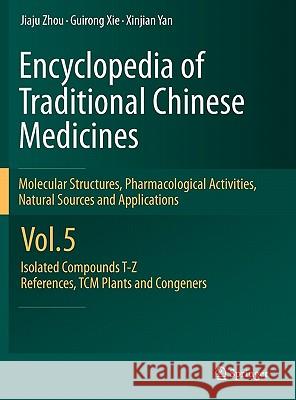 Encyclopedia of Traditional Chinese Medicines - Molecular Structures, Pharmacological Activities, Natural Sources and Applications: Vol. 5: Isolated C Zhou, Jiaju 9783642167409 Not Avail