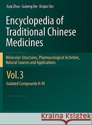 Encyclopedia of Traditional Chinese Medicines - Molecular Structures, Pharmacological Activities, Natural Sources and Applications: Vol. 3: Isolated C Zhou, Jiaju 9783642167461 Not Avail