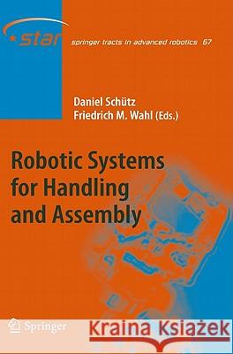 Robotic Systems for Handling and Assembly Daniel Schutz Friedrich M. Wahl 9783642167843 Not Avail