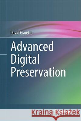 Advanced Digital Preservation David Giaretta 9783642168086 Springer-Verlag Berlin and Heidelberg GmbH & 