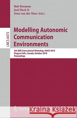 Modelling Autonomic Communication Environments Brennan, Rob 9783642168352 Not Avail