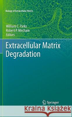 Extracellular Matrix Degradation William C. Parks Robert P. Mecham 9783642168604 Not Avail