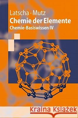 Chemie Der Elemente: Chemie-Basiswissen IV Hans Peter Latscha Martin Mutz 9783642169144 Not Avail
