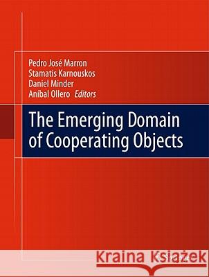 The Emerging Domain of Cooperating Objects Pedro Jose Marron Stamatis Karnouskos Daniel Minder 9783642169458 Not Avail