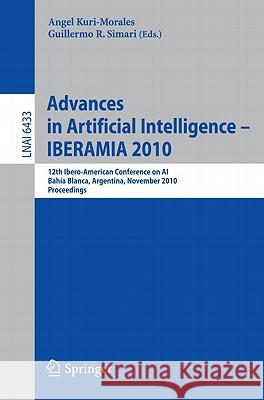 Advances in Artificial Intelligence - Iberamia 2010: 12th Ibero-American Conference on Ai, Bahía Blanca, Argentina, November 1-5, 2010, Proceedings Kuri-Morales, Angel 9783642169519