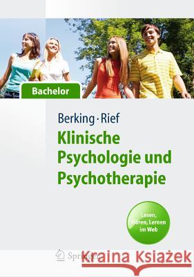Klinische Psychologie Und Psychotherapie Für Bachelor: Band I: Grundlagen Und Störungswissen. Lesen, Hören, Lernen Im Web Berking, Matthias 9783642169731 Springer