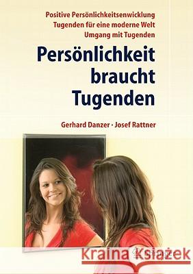 Persönlichkeit Braucht Tugenden: Positive Eigenschaften Für Eine Moderne Welt Rattner, Josef 9783642169908