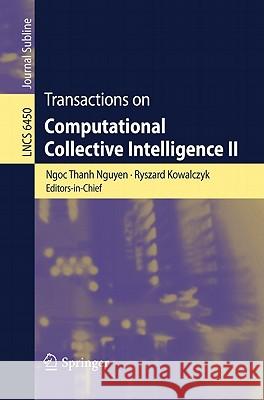 Transactions on Computational Collective Intelligence II Ngoc Thanh Nguyen Ryszard Kowalczyk 9783642171543 Springer