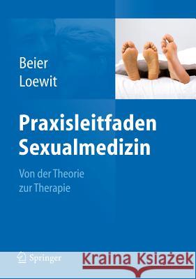 Praxisleitfaden Sexualmedizin: Von Der Theorie Zur Therapie Beier, Klaus M. 9783642171611