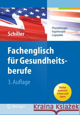 Fachenglisch Für Gesundheitsberufe: Physiotherapie, Ergotherapie, Logopädie Schiller, Sandra 9783642172915