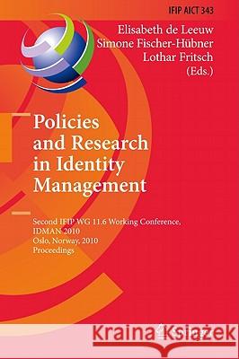 Policies and Research in Identity Management: Second IFIP WG 11.6 Working Conference, IDMAN 2010 Oslo, Norway, November 18-19, 2010 Proceedings De Leeuw, Elisabeth 9783642173028 Springer